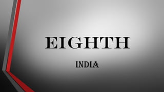 EIGHTH
india
 