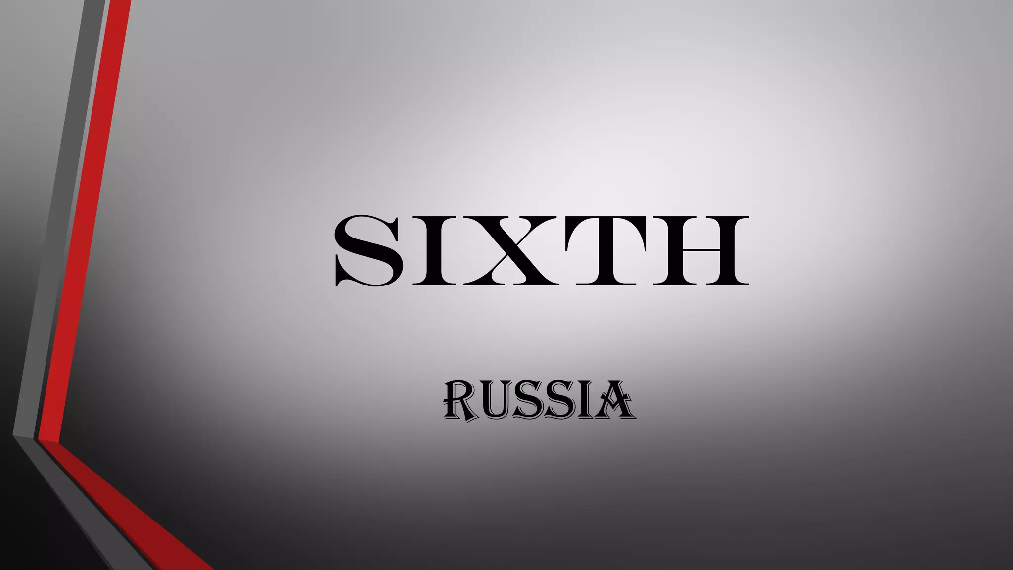 SIXTH
ruSSiA