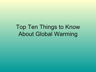 Top Ten Things to Know About Global Warming 