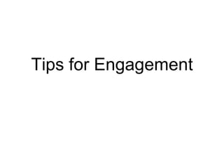 Tips for Engagement 