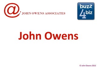 John Owens

             © John Owens 2012
 