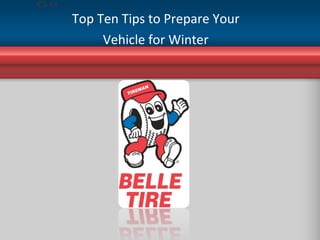 Top Ten Tips to Prepare Your  Vehicle for Winter  