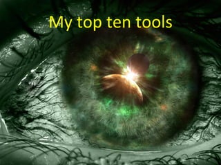 My top ten tools 