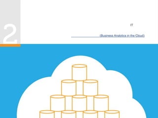有关更多信息，请阅读白皮书：云计算中的业务分析 (Business Analytics in the Cloud)。
云计算商业智能成为主流。
想要快速启动并运行分析功能的组织会推动基于云计算的商业智能的采用。与客户协作以
及防火墙外部的移动访问等新情形也会加快采用步伐。云服务的逐渐成熟使 IT 部门适应
了云中的商业智能。
 