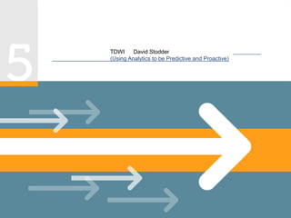 有关更多信息，请观看 TDWI 的 David Stodder 在此网络会议上的发言：使用分析功
能实现前瞻性和预测性 (Using Analytics to be Predictive and Proactive)。
预测性分析，曾经属于高级...