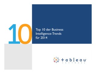 Top 10 der Business
Intelligence-Trends
für 2014
 