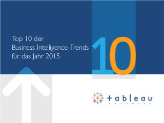 Top 10 der
Business Intelligence-Trends
für das Jahr 2015
 