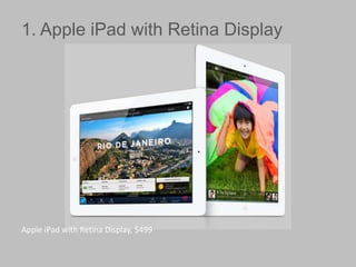 1. Apple iPad with Retina Display

Apple iPad with Retina Display, $499

 