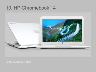 10. HP Chromebook 14

HP Chromebook 14, $299

 