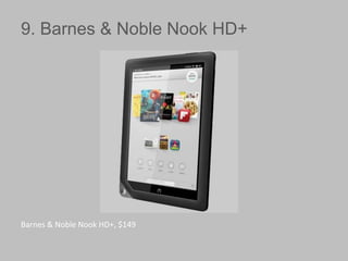 9. Barnes & Noble Nook HD+

Barnes & Noble Nook HD+, $149

 