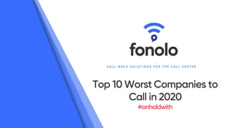 Top ten worst companies to call 2020