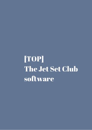 [TOP] 
The Jet Set Club 
software 
 