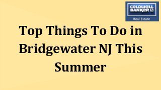 Top Things To Do in
Bridgewater NJ This
Summer
 