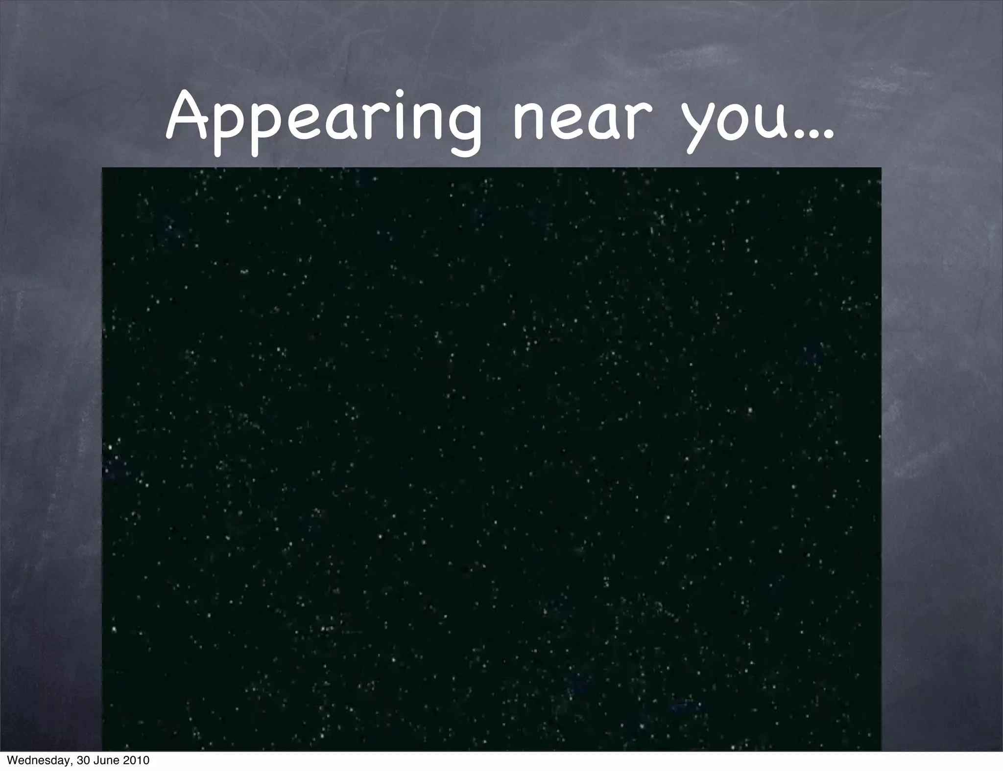 Appearing near you...




Wednesday, 30 June 2010
 