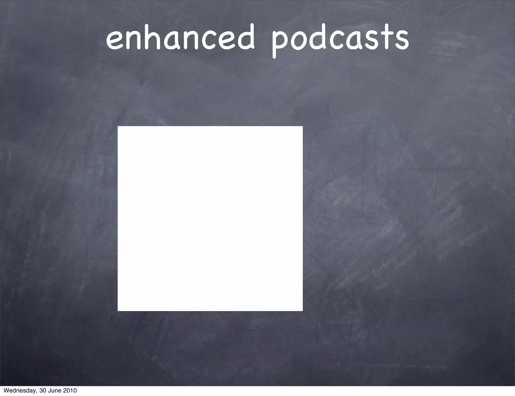 enhanced podcasts




Wednesday, 30 June 2010
 