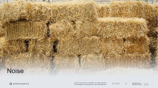 © 2018 Cisco and/or its affiliates. All rights reserved.
APPDYNAMICS CONFIDENTIAL AND PROPRIETARY
AppDynamics is
now part of Cisco.
Noise
136/1/2018
 