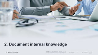 © 2018 Cisco and/or its affiliates. All rights reserved.
APPDYNAMICS CONFIDENTIAL AND PROPRIETARY
AppDynamics is
now part of Cisco.
2. Document internal knowledge
76/1/2018
 