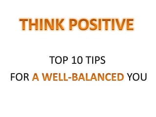 TOP 10 TIPS 
FOR YOU 
 