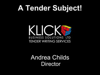 A Tender Subject! Andrea Childs  Director 