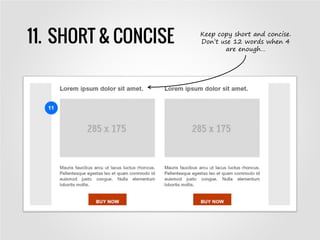 11. SHORT & CONCISE Keep copy short and concise.
Don’t use 12 words when 4
are enough…
 