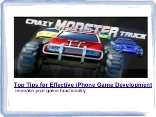 Top Tips for Effective iPhone Game Development
Increase your game functionality
 