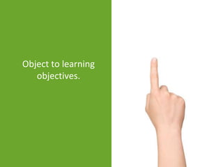 Object to learning
   objectives.
 