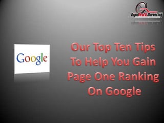 Our Top Ten Tips  To Help You Gain  Page One Ranking  On Google 