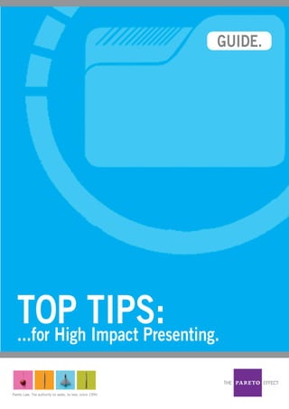 GUIDE.
TOP TIPS:...for High Impact Presenting.
 