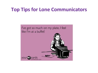 Top Tips for Lone Communicators
 