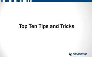 Top Ten Tips and Tricks



                          3
 