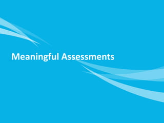 Meaningful Assessments  