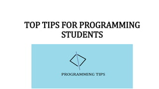 Top tips for programming students | PPT