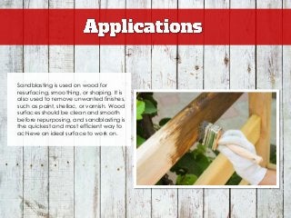 Top tips for sandblasting wood