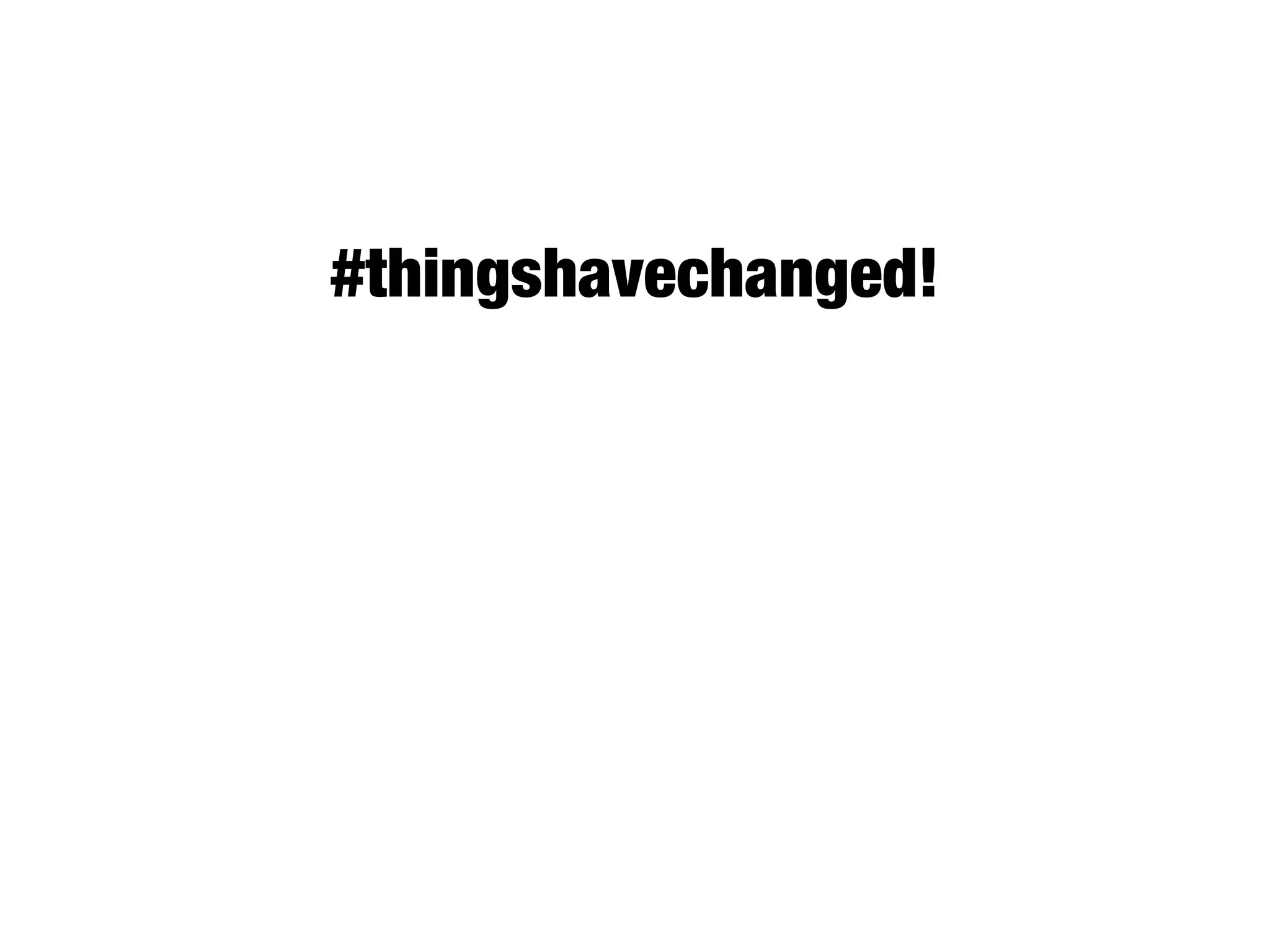 #thingshavechanged!
42.6% of UK consumers buy something
online at least once a week
 