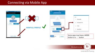 #LinkedInLinda
Connecting via Mobile App
Some apps may have a MORE
button or a button
 