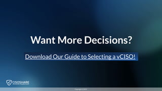 Want More Decisions?
Download Our Guide to Selecting a vCISO!
Copyright © 2019
 