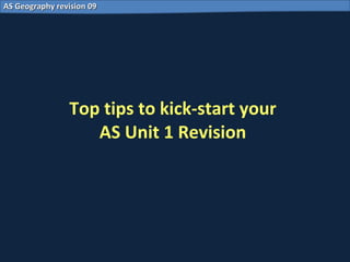 Top tips to kick-start your  AS Unit 1 Revision  