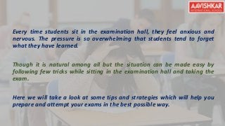 Every time students sit in the examination hall, they feel anxious and
nervous. The pressure is so overwhelming that stude...