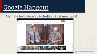 Google Hangout
My new favorite way to hold virtual meetings!

Source: http://inthecrowds.wordpress.com/tag/lincolnmovie/

 