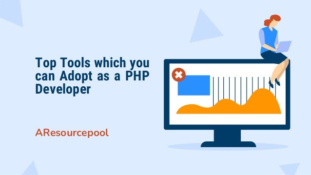 Top Tools which you
can Adopt as a PHP
Developer
AResourcepool
 
