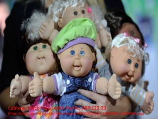 Cabbage Patch Kids, JAKKS Pacific, RRP £29.99
(http://news.bbcimg.co.uk/media/images/63839000/jpg/_63839984_63839983.jpg)
 