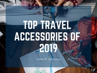 Top Travel Accessories of 2019 | Ivana De Domenico