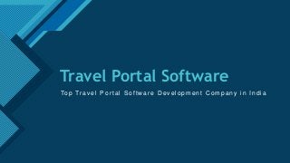 Click to edit Master title style
1
Travel Portal Software
Top Tr avel Por tal Softw ar e D evelopment C ompany in India
 