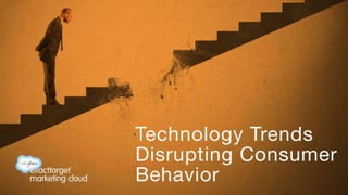Digital Marketing Trends Disrupting Consumer Behavior v. 19