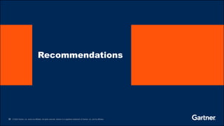 32 © 2020 Gartner, Inc. and/or its affiliates. All rights reserved. Gartner is a registered trademark of Gartner, Inc. and its affiliates.
Recommendations
 