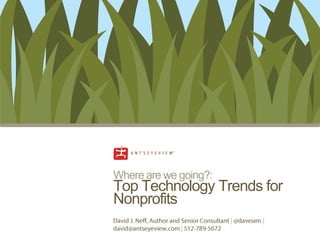 Where are we going?:
Top Technology Trends for
Nonprofits
 