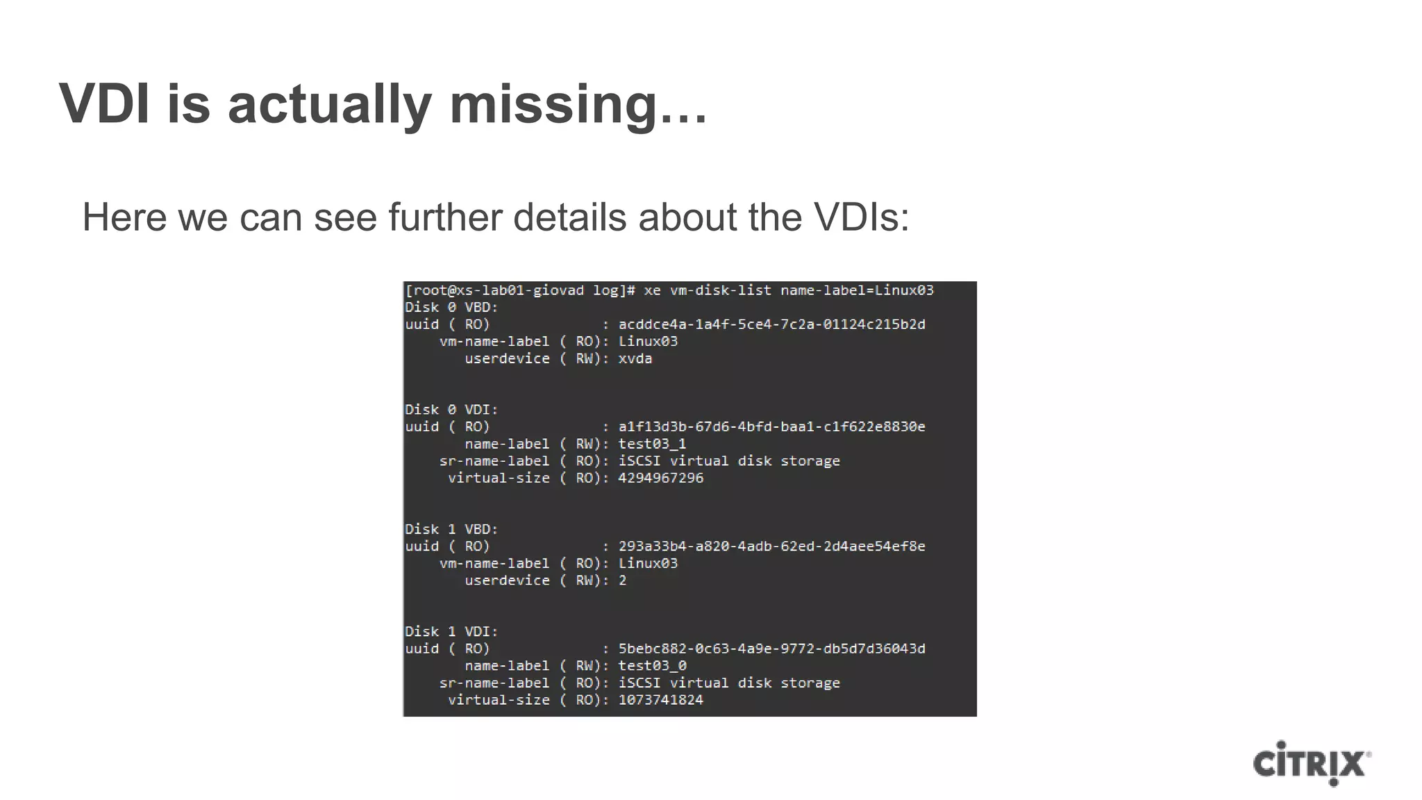 VDI is actually missing…
Here we can see further details about the VDIs:
 