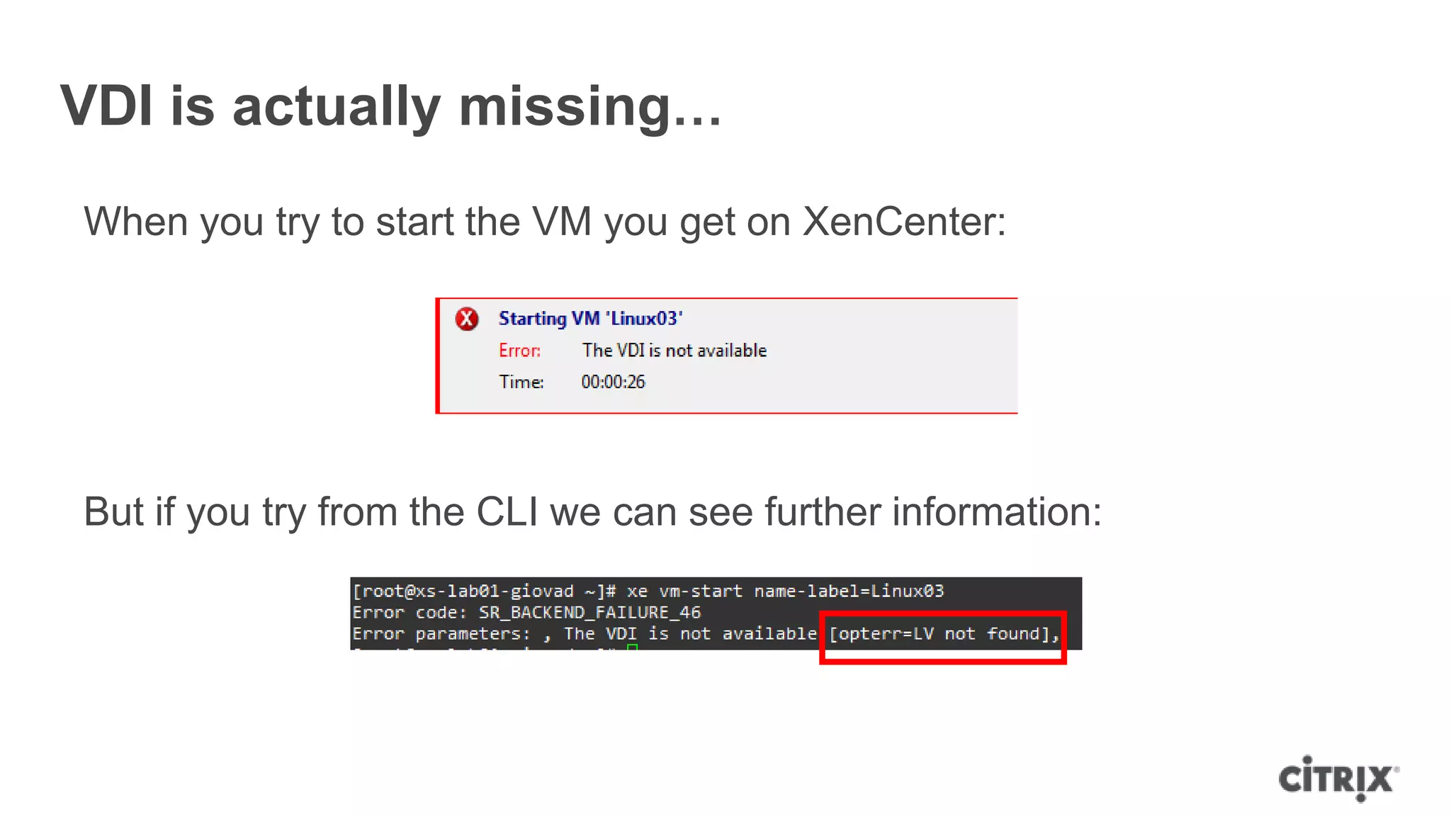 VDI is actually missing…
When you try to start the VM you get on XenCenter:
But if you try from the CLI we can see further information:
 