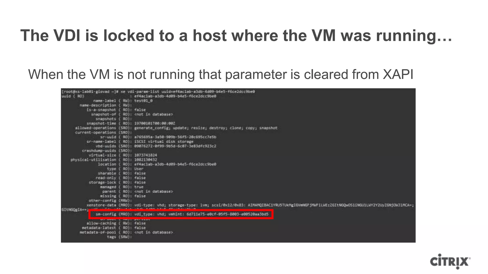 The VDI is locked to a host where the VM was running…
When the VM is not running that parameter is cleared from XAPI
 