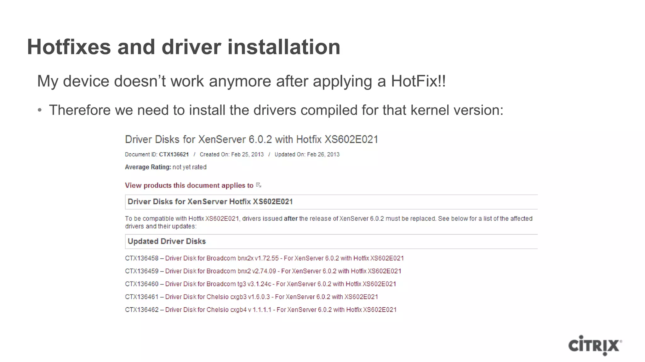 Hotfixes and driver installation
My device doesn‟t work anymore after applying a HotFix!!
• Therefore we need to install the drivers compiled for that kernel version:
 